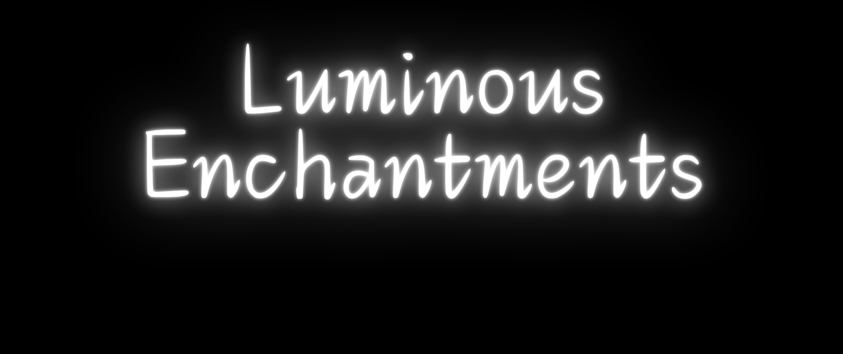 Luminous Enchantments